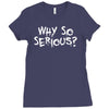 why so serious Ladies Fitted T-Shirt