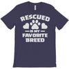 rescued is my favorite breed T-Shirt