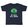 He Will Kill Again Toddler T-shirt