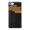 drunk show iPhone 7 Case