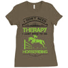 I Don't Need Therapy Just to Do Horseriding Ladies Fitted T-Shirt