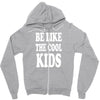 be like the cool kids Zipper Hoodie