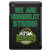 We Are Humboldt Strong iPad Mini