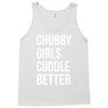 chubby girls cuddle better funny Tank Top