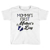mommys first mothers day Toddler T-shirt