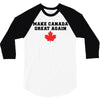 Make Canada Great Again 3/4 Sleeve Shirt