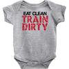 eat clean train dirty Baby Onesie