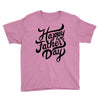 happy fathers day Youth Tee