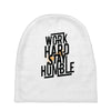 Work Hard, Stay Humble Baby Beanies