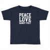 peace. love. sandy feet. Toddler T-shirt