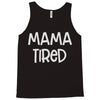 mama tired Tank Top