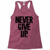 never give up Racerback Tank