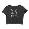 be like bill meme Crop Top