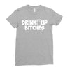 drink up bitches (2) Ladies Fitted T-Shirt