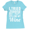 i tried jogging but i kept spilling my wine Ladies Fitted T-Shirt