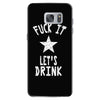 fuck it let's drink t shirt Samsung Galaxy S7