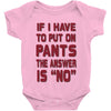 if i have to put pants on Baby Onesie