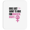 Girls Just Want to Have Fundamental Rights Mousepad