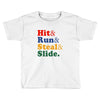 Hit Run Steal  Slide Toddler T-shirt