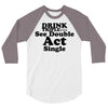 drink triple 3/4 Sleeve Shirt