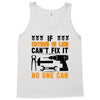 IF FATHER IN LAW CAN'T FIX IT THAN NO ONE CAN FIX IT Tank Top