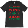all i want for christmas is wine and adam levine T-Shirt