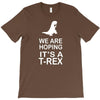 we are hoping it's a trex T-Shirt