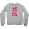 lake hair don't care Crewneck Sweatshirt