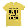 i have two titles aunt and dogmom and i rock them both Ladies Fitted T-Shirt