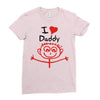 i love daddy Ladies Fitted T-Shirt