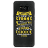We Don't Know How Strong We Really Are Until Being Strong Is The Only Samsung Galaxy S8