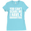 you can't scare me i have four daughters Ladies Fitted T-Shirt
