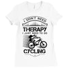I Don't Need Therapy Just to Go Cycling Ladies Fitted T-Shirt