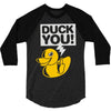 duck you 3/4 Sleeve Shirt