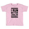 i run better than gorvernment Toddler T-shirt