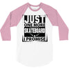 Just One More Skateboard I Promise 3/4 Sleeve Shirt
