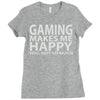 gaming makes me happy you not so much Ladies Fitted T-Shirt