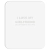 i love my girlfriend Mousepad