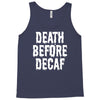 death before decaf Tank Top