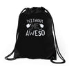 without me, it's just aweso Drawstring Bags