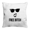 free bitch Throw Pillow