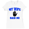 my wife said no Ladies Fitted T-Shirt