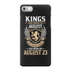 Kings Are Born In August But The Real Kings Are Born On August 23 iPhone 7 Case