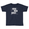 real men quilt Toddler T-shirt