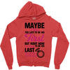 Maybe I Was Too Late To Be His First But Right Now I'm Happy To Be His Zipper Hoodie