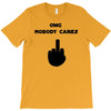 omg nobody cares T-Shirt