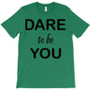 dare to be you T-Shirt