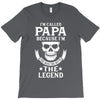 I'm Called Papa Because I'm the Man the Myth the Legend T-Shirt