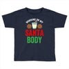 working on my santa body Toddler T-shirt