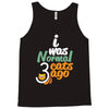 i was normal cats Tank Top